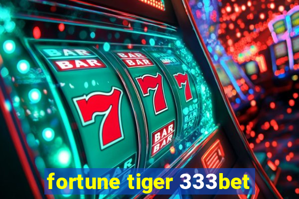 fortune tiger 333bet